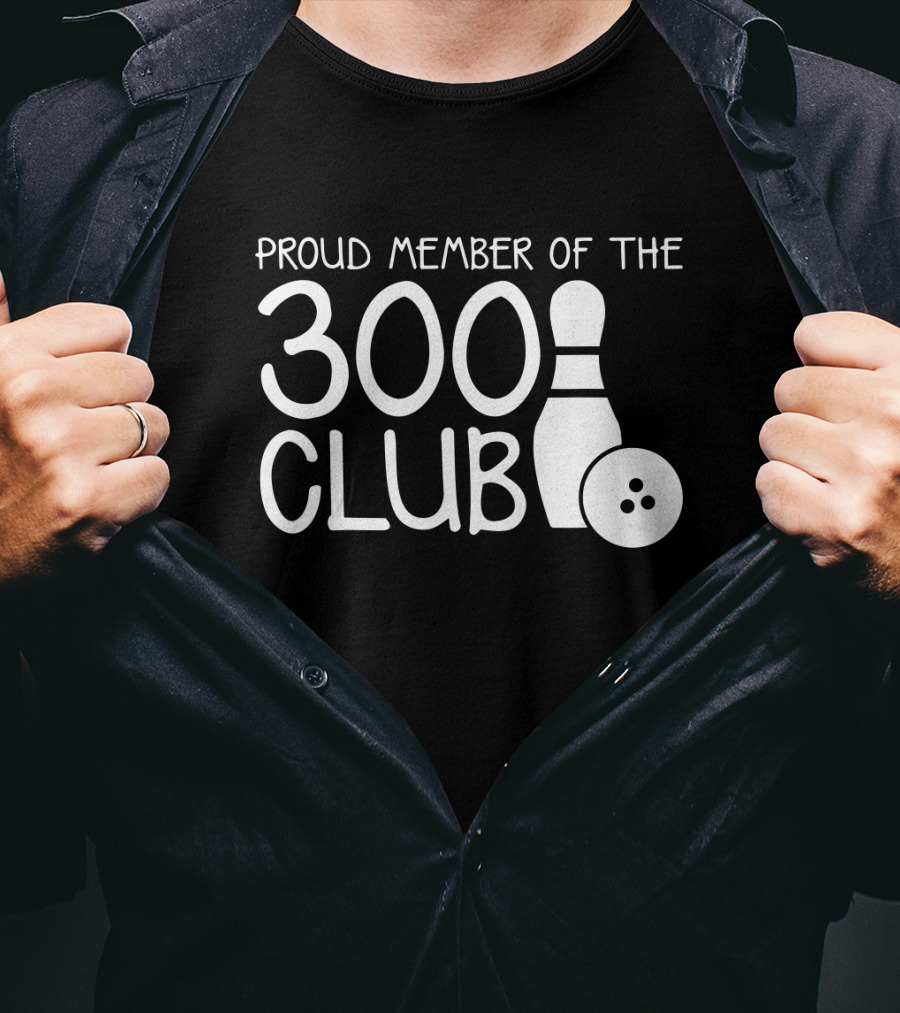 Proud Member Of The 300 Club Bowling Pin And Ball T-Shirt