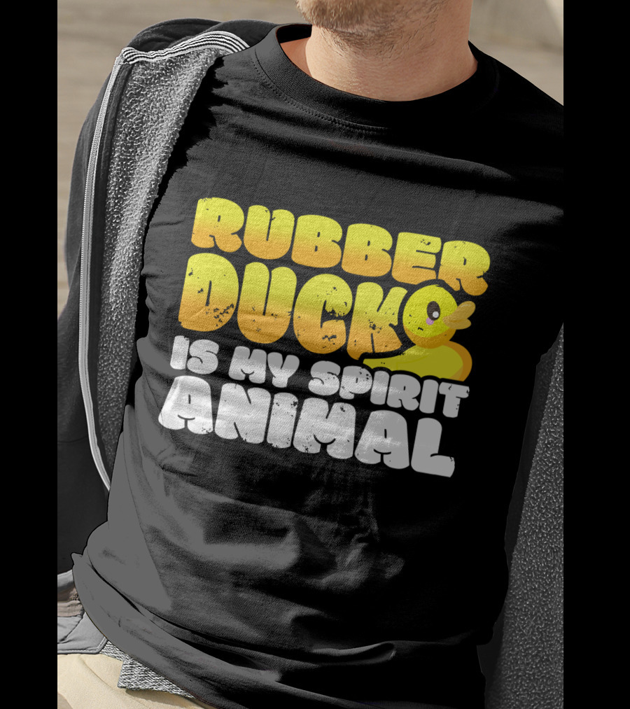 Rubber Duck Is My Spirit Animal With Yellow Duck T-Shirt