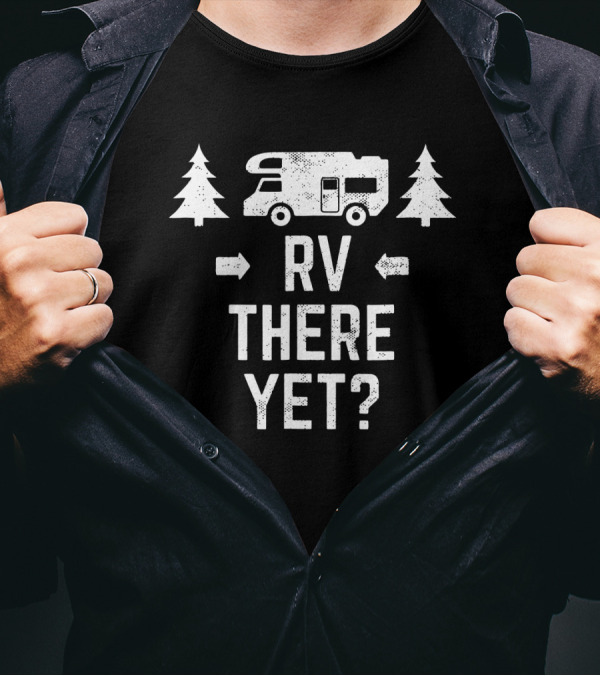 RV There Yet Class C Motorhome Camping Trees T-Shirt