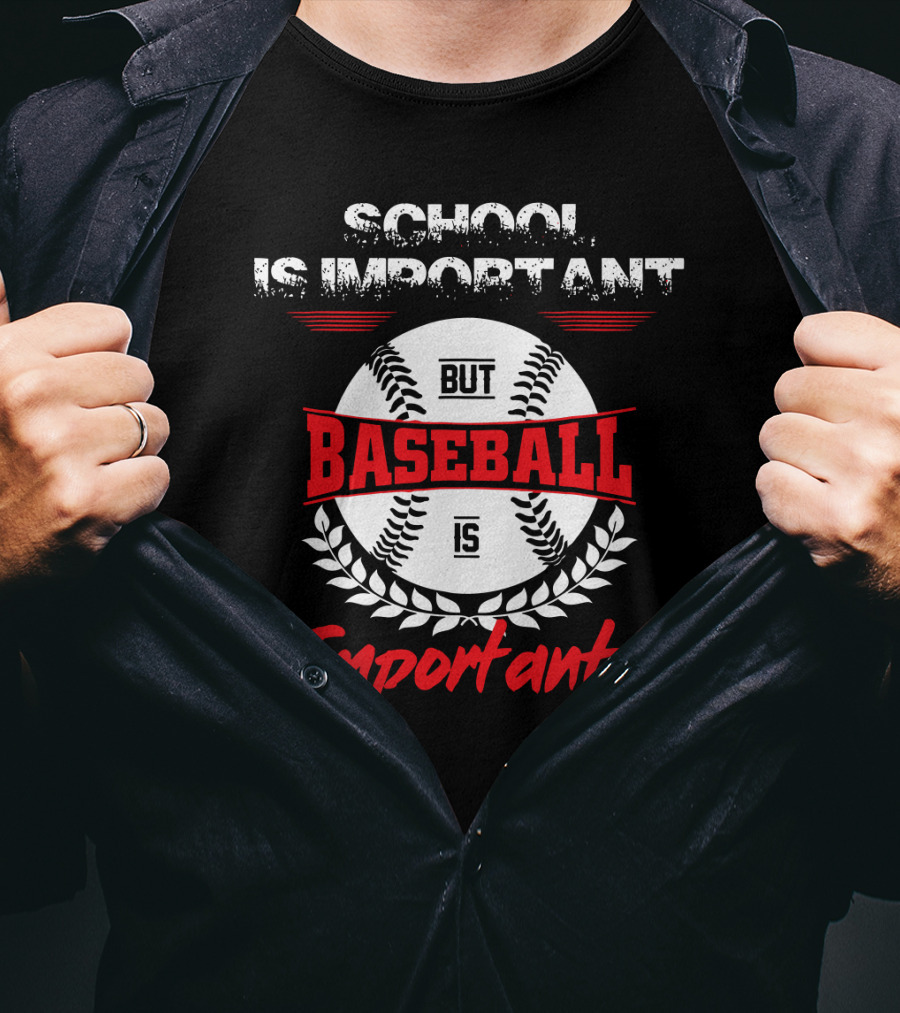 School Is Important But Baseball Is Importanter Sports Passion T-Shirt