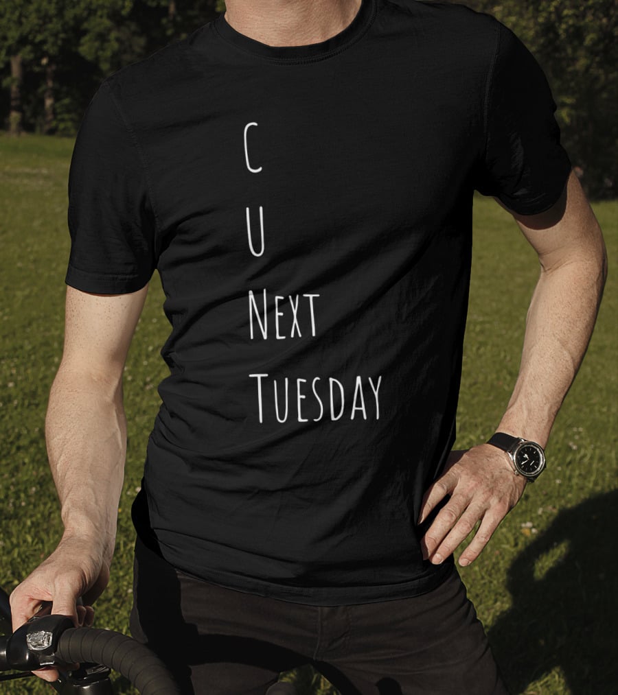 See You Next Tuesday C U Next Tuesday Text Play On Words T-Shirt