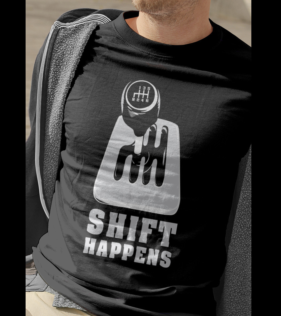 Shift Happens Gear Shift Manual Transmission Humor T-Shirt