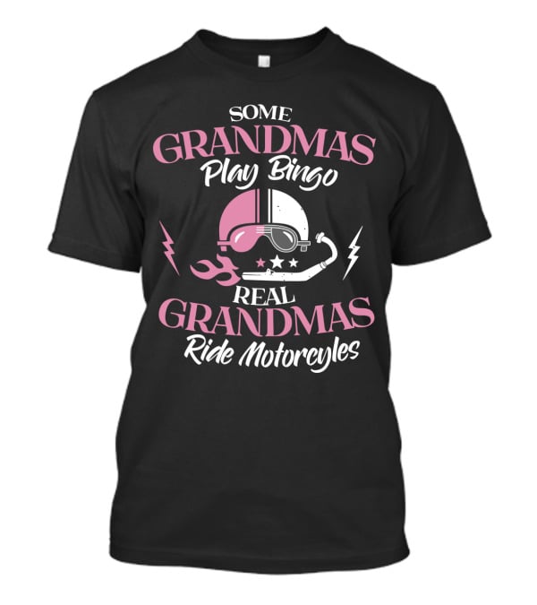 Some Grandmas Play Bingo Real Grandmas Ride Motorcycles Helmet Flames Lightning Stars T-Shirt