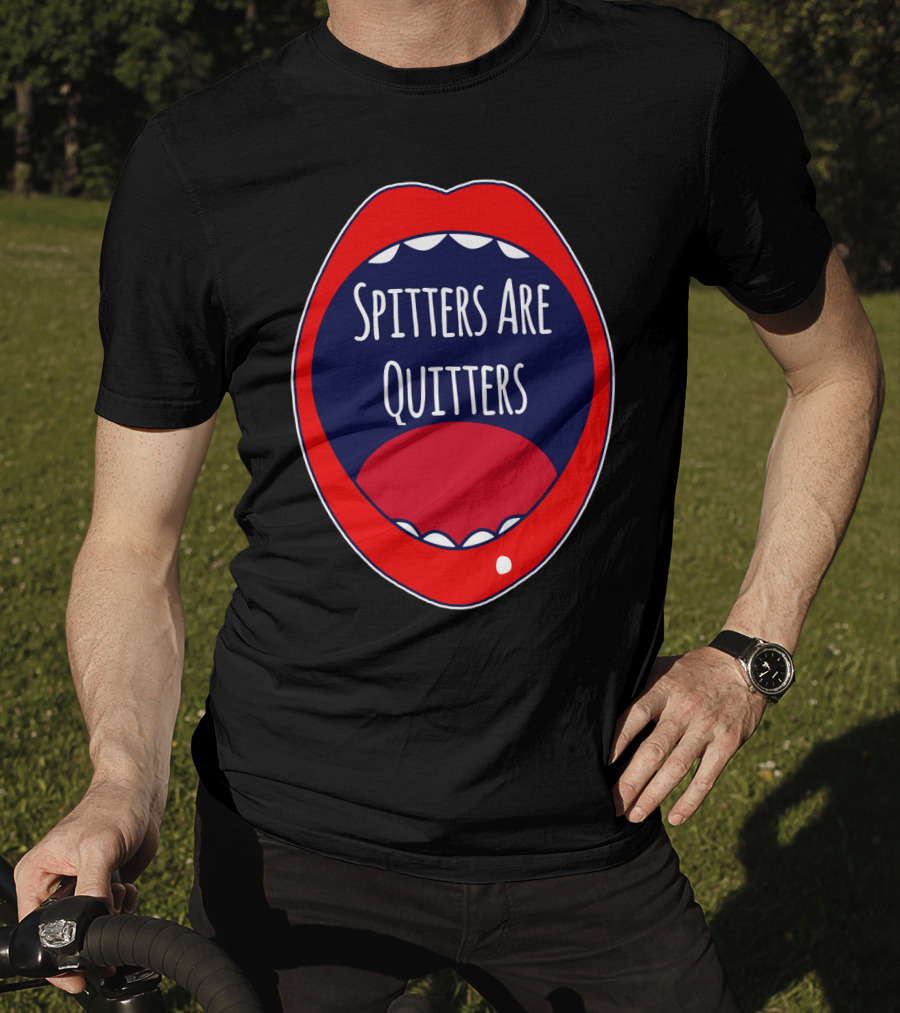 Spitters Are Quitters Red Blue Mouth T-Shirt
