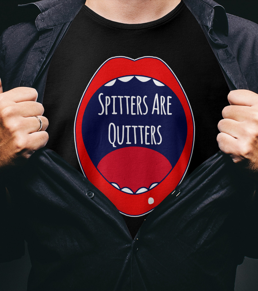 Spitters Are Quitters Red Blue Mouth T-Shirt