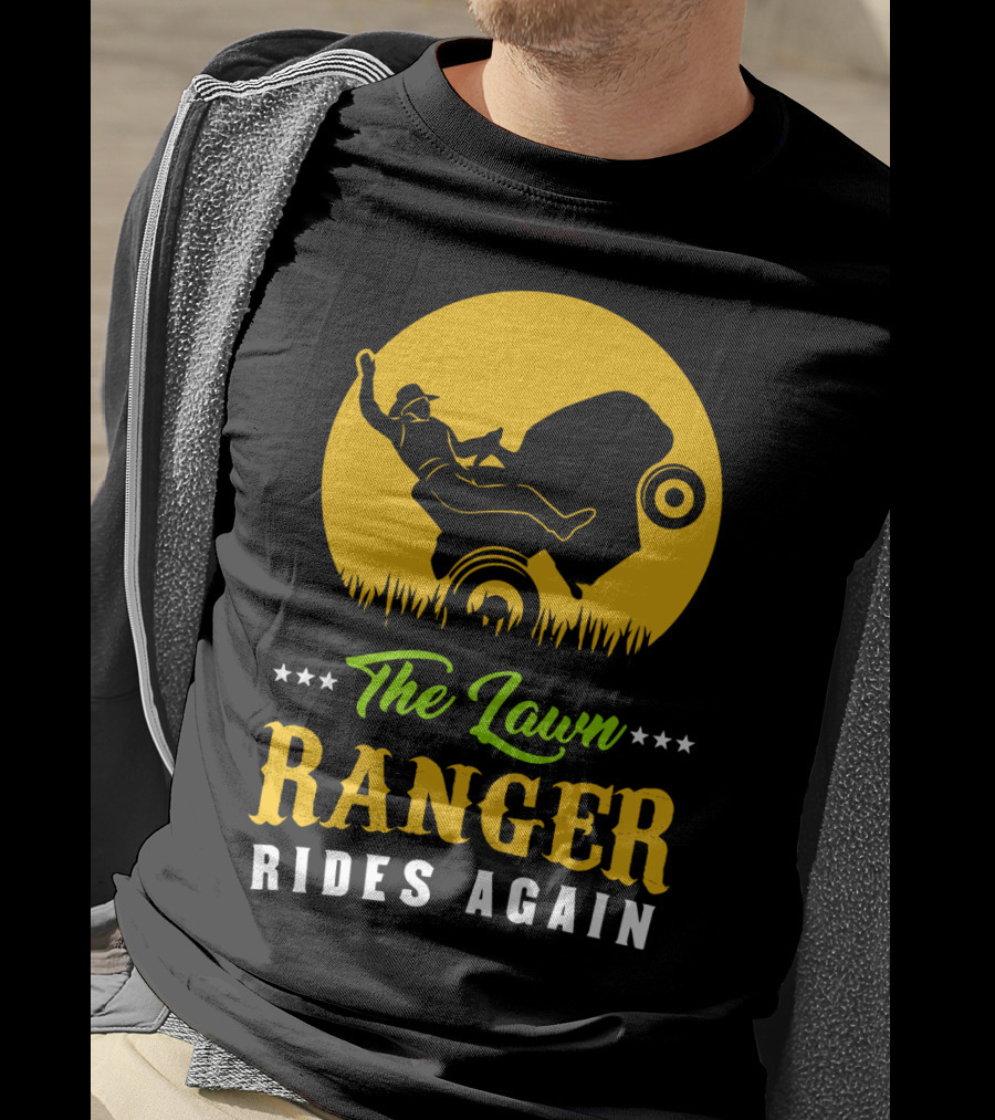 The Lawn Ranger Rides Again Lawn Mowing Adventure T-Shirt