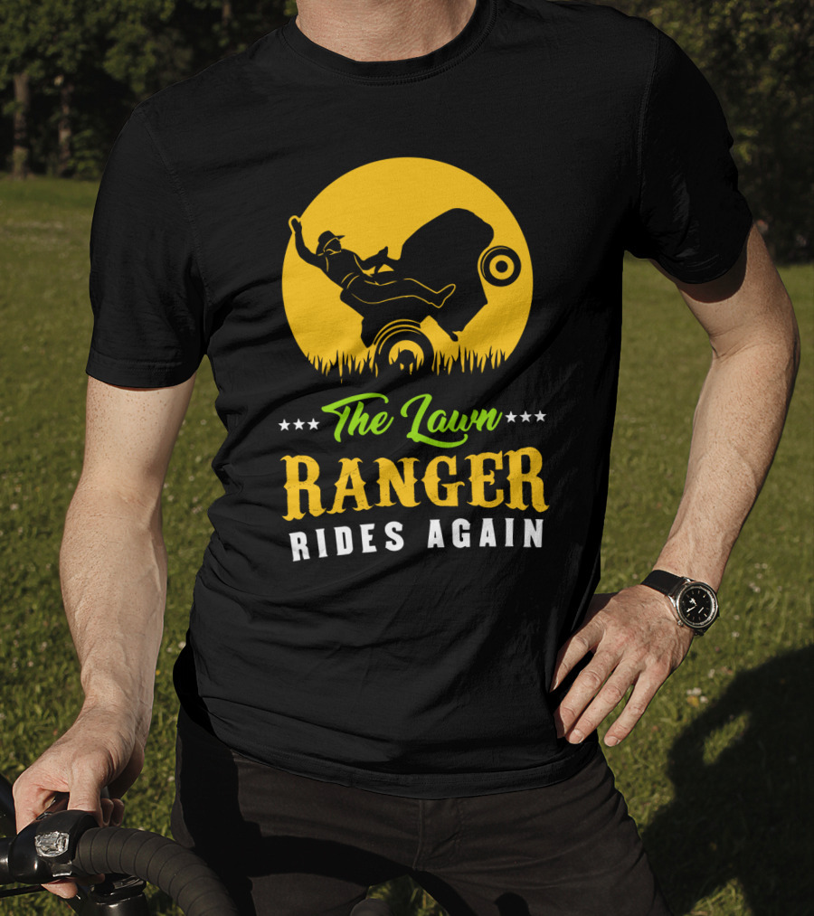 The Lawn Ranger Rides Again Lawn Mowing Adventure T-Shirt