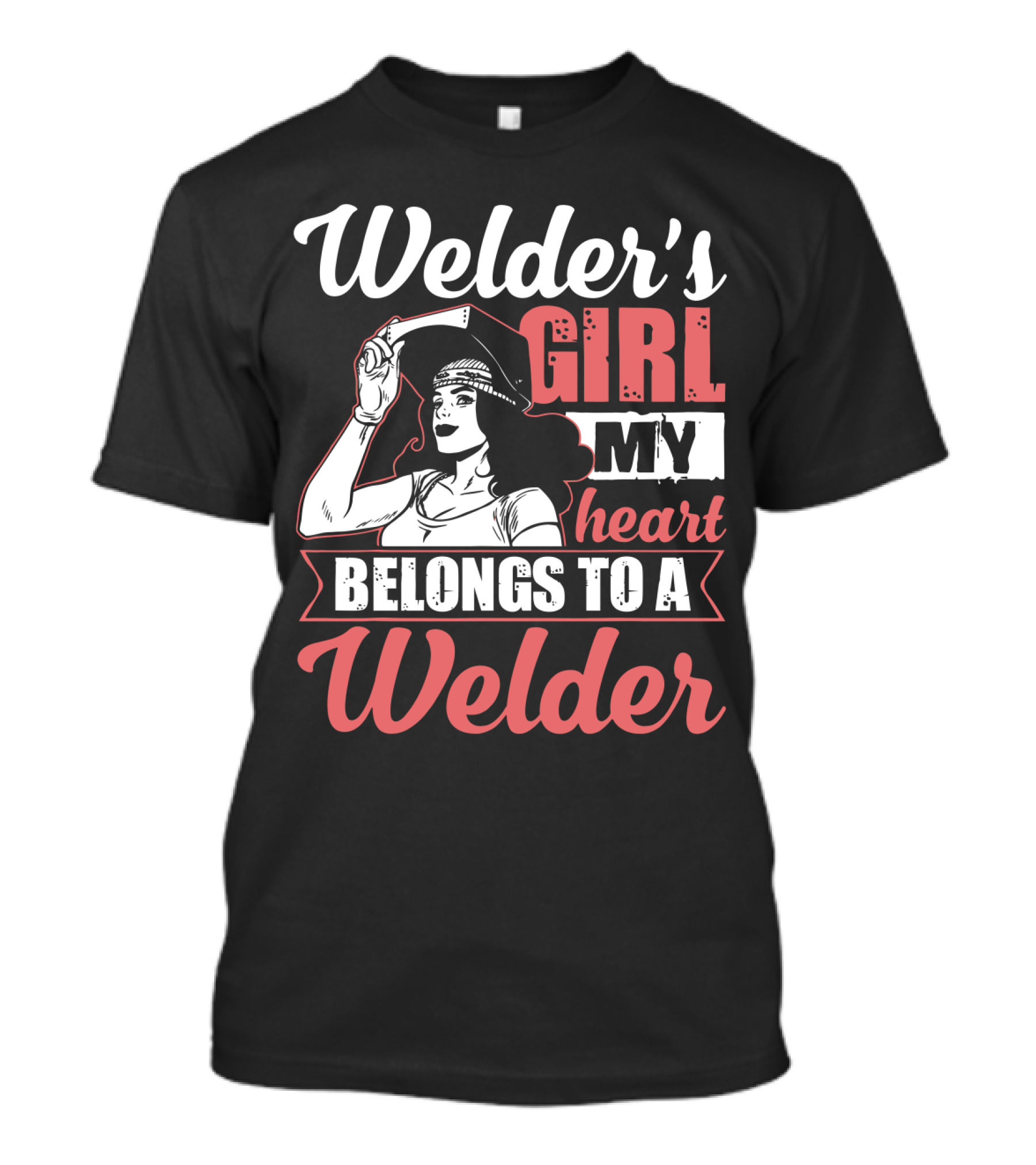 Welder's Girl My Heart Belongs To A Welder T-Shirt