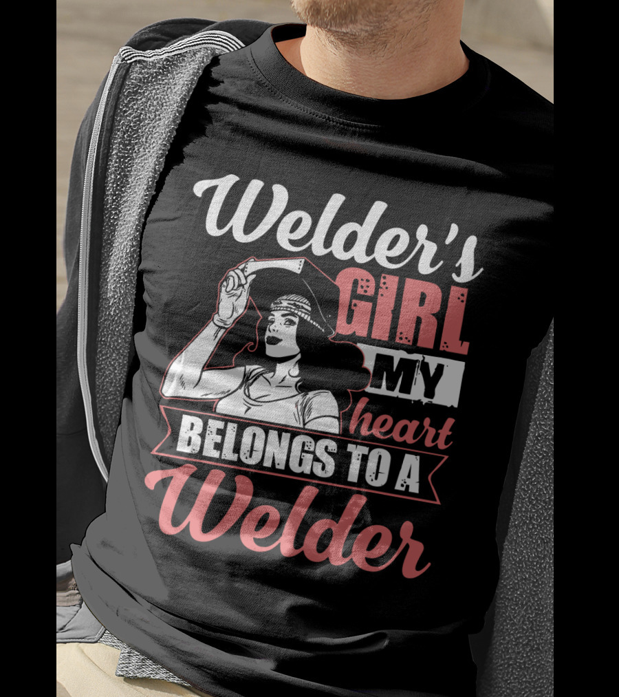 Welder's Girl My Heart Belongs To A Welder T-Shirt