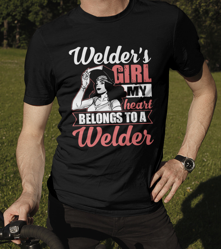 Welder's Girl My Heart Belongs To A Welder T-Shirt