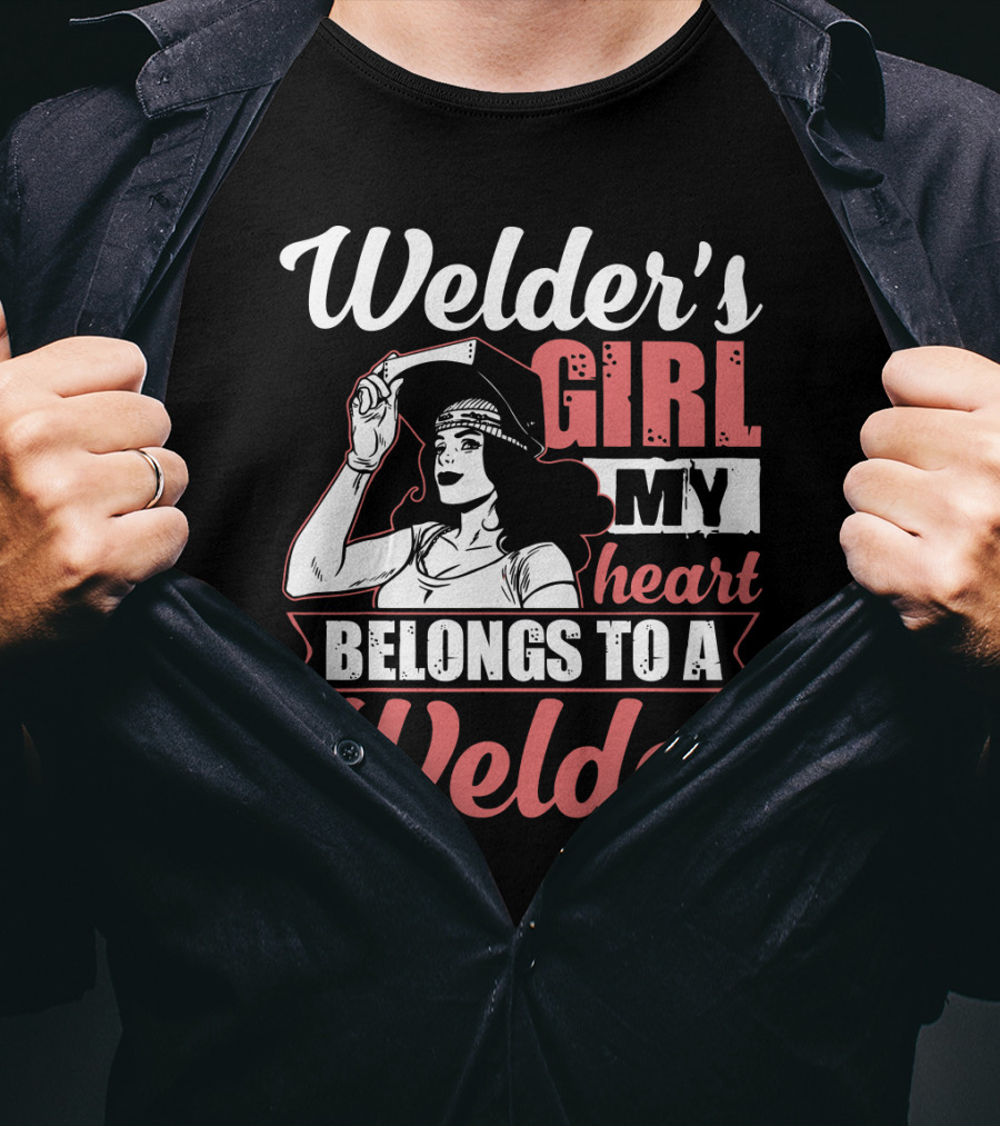 Welder's Girl My Heart Belongs To A Welder T-Shirt