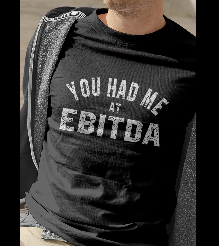 You Had Me At EBITDA CPA Funny Accountant T-Shirt