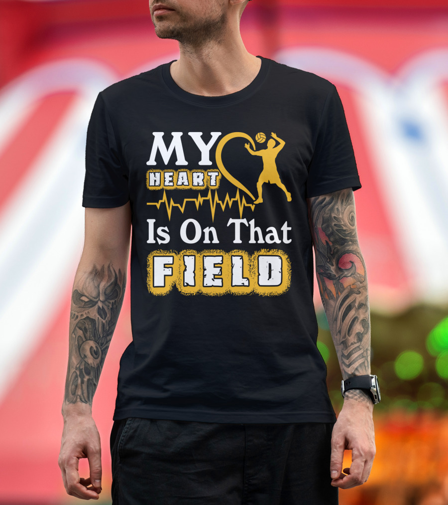My Heart Is On That Field Volleyball Lover Volleyball T-Shirt