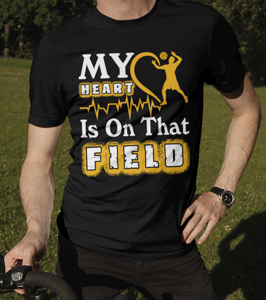 My Heart Is On That Field Volleyball Lover Volleyball T-Shirt