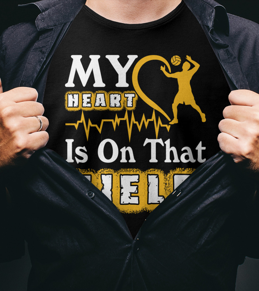 My Heart Is On That Field Volleyball Lover Volleyball T-Shirt