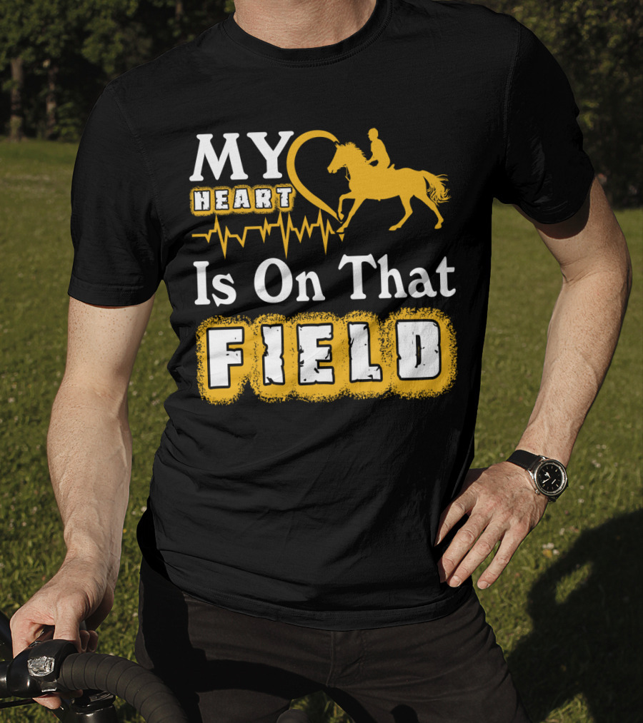 MY Heart Is On That Field Horse Riding T-Shirt