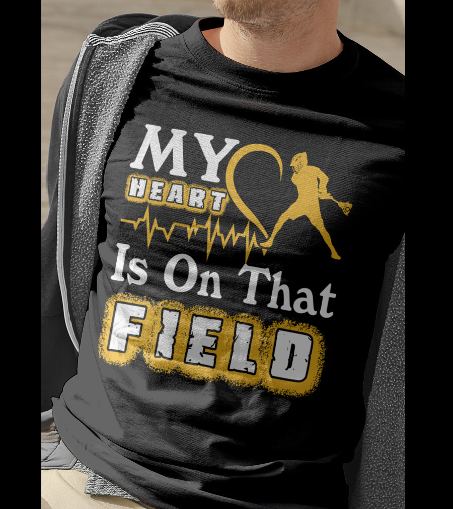 MY Heart Is On That Field Lacrosse T-Shirt