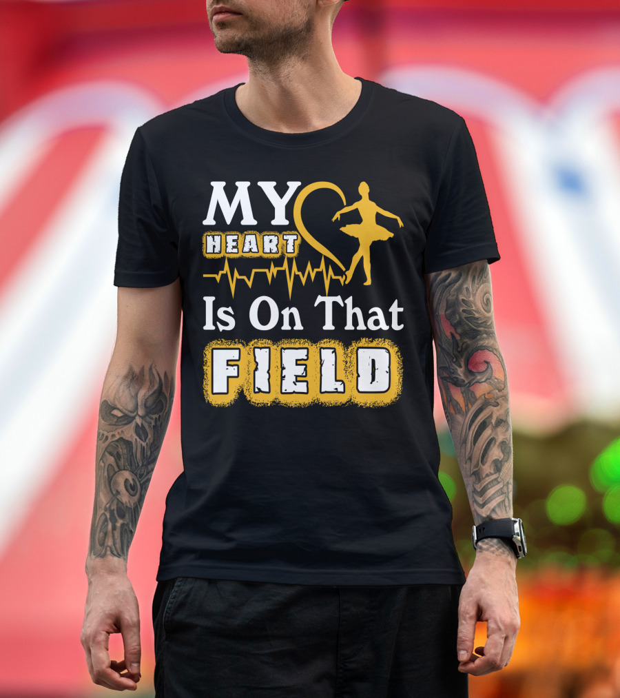 My Heart Is On That Field Ballet Dancer with Heartbeat T-Shirt