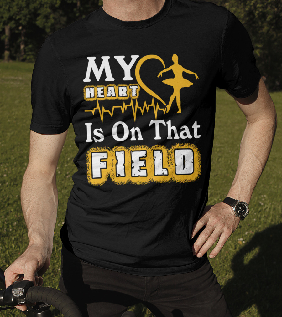 My Heart Is On That Field Ballet Dancer With Heartbeat T-Shirt