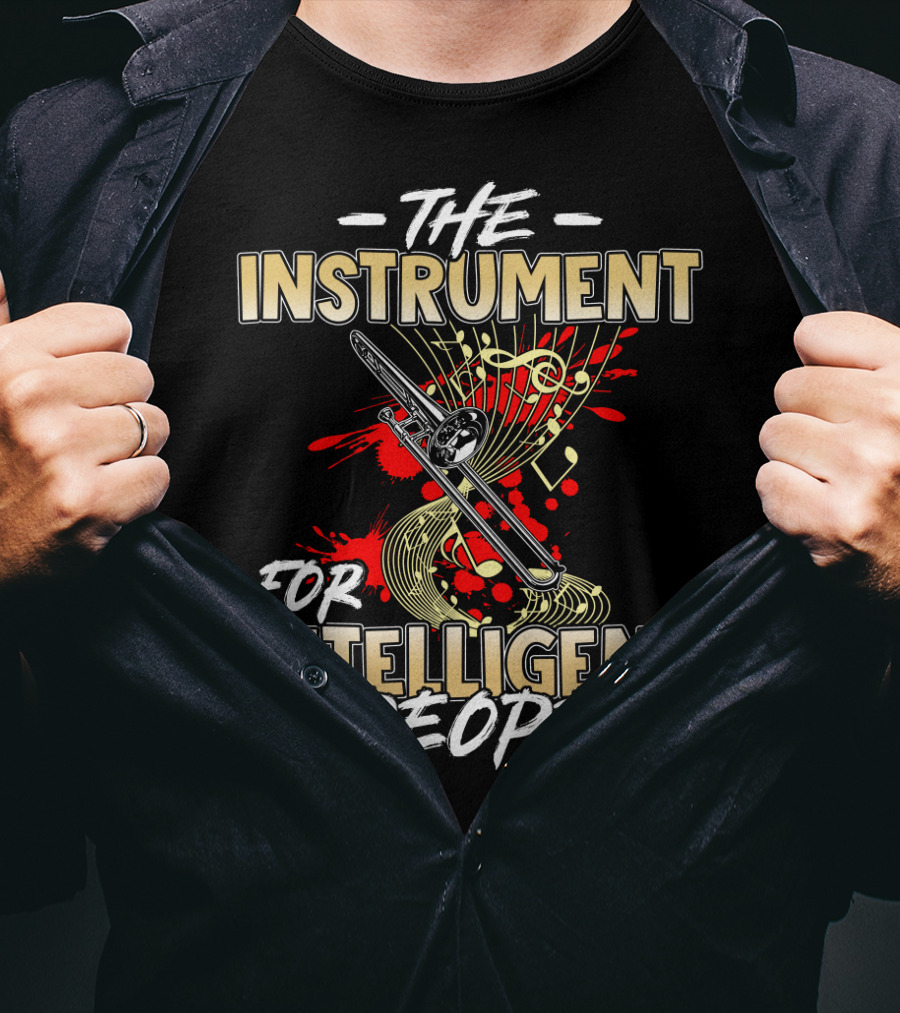 The Instrument For Intelligent People Trombone Music Lovers T-Shirt