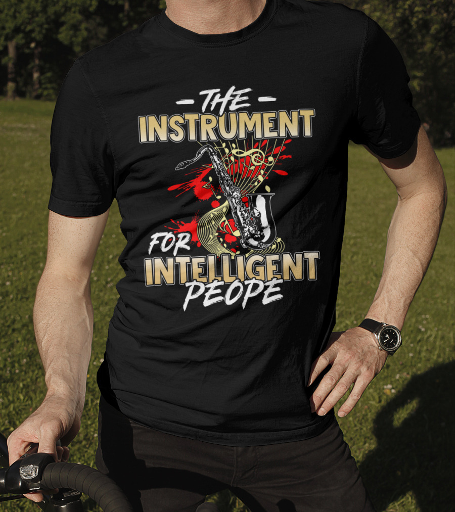 The Instrument For Intelligent People Saxophone T-Shirt