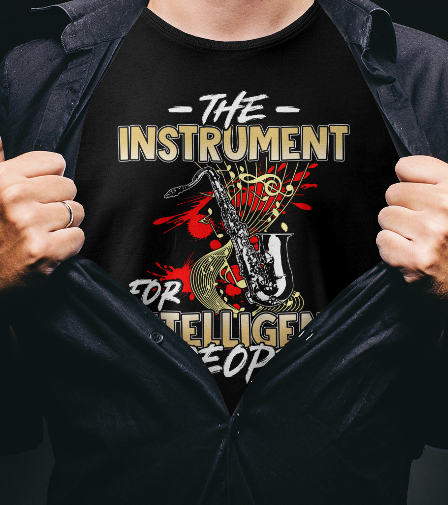 The Instrument For Intelligent People Saxophone T-Shirt