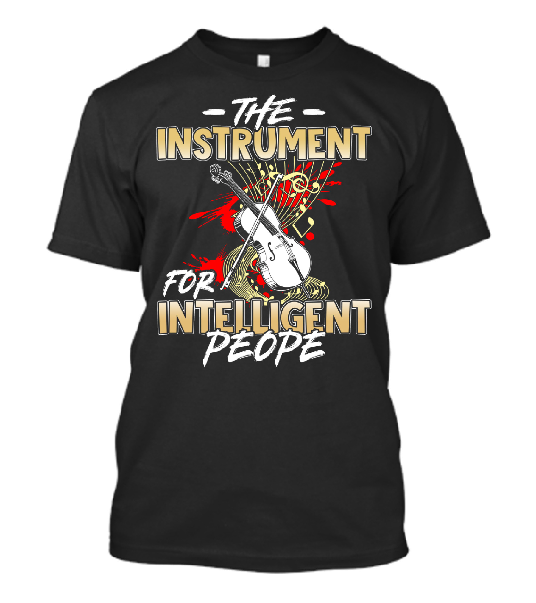 The Cello: The Instrument For Intelligent People T-Shirt