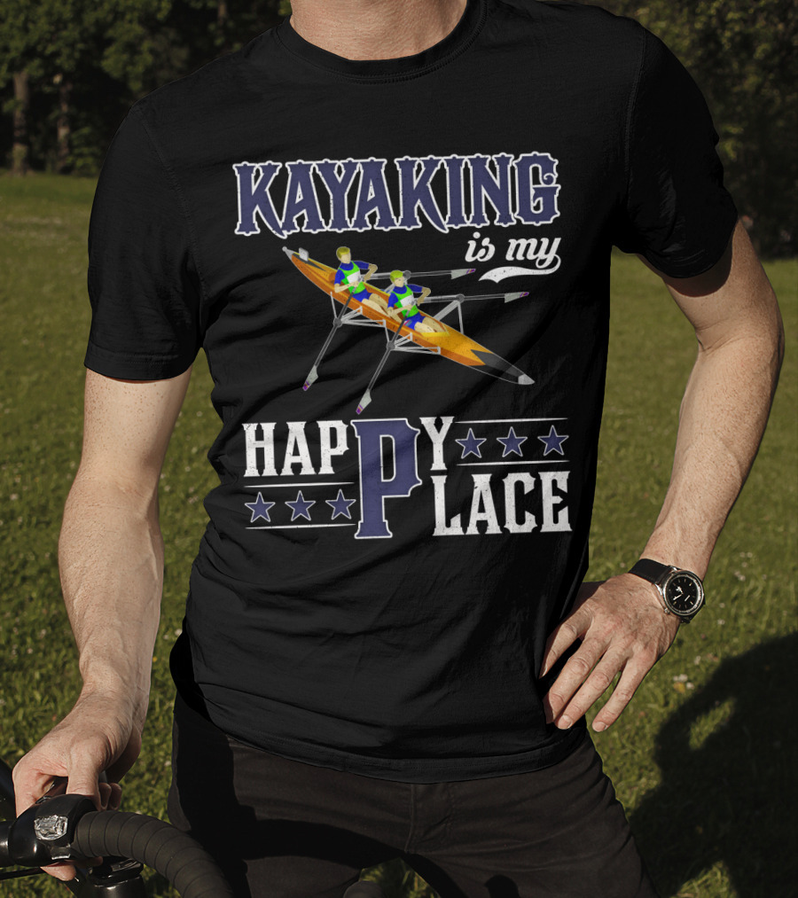KAYAKING IS MY HAPPY PLACE Fun Fitness Outdoor Water Adventure T-Shirt
