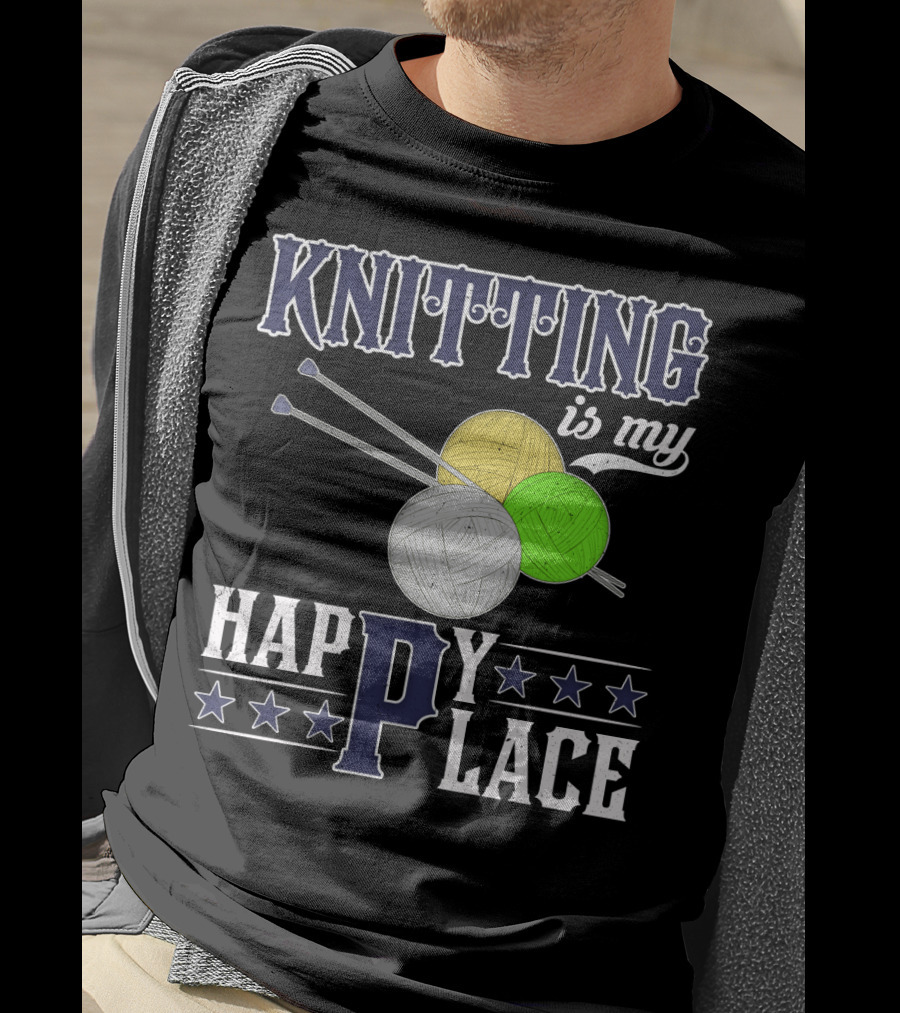 Knitting Is My Happy Place With Yarn Balls And Knitting Needles T-Shirt