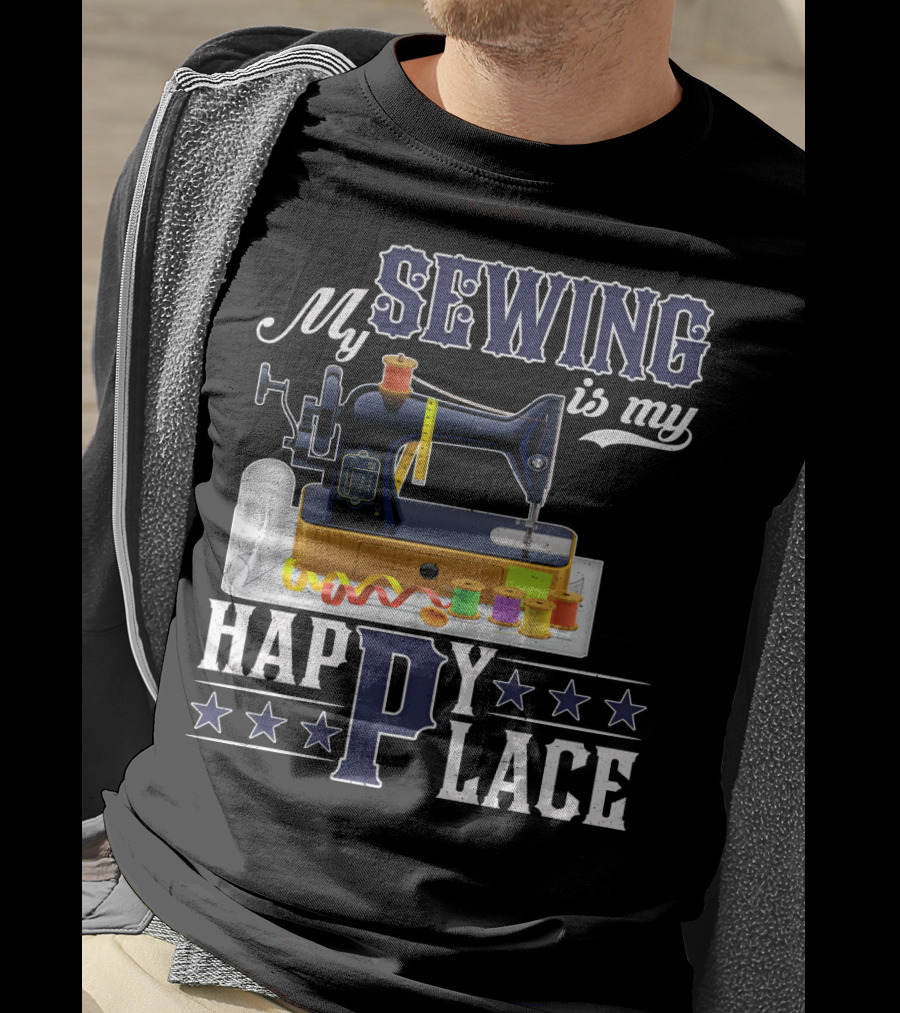 My Sewing Is My Happy Place Sewing Machine Spools Stars T-Shirt