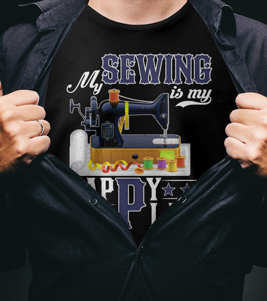 My Sewing Is My Happy Place Sewing Machine Spools Stars T-Shirt