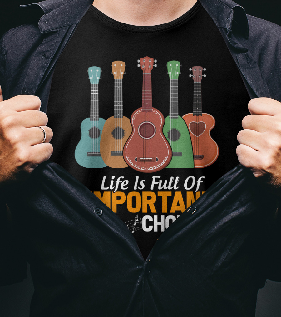Life Is Full Of Important Choices Musical Ukulele Collection T-Shirt