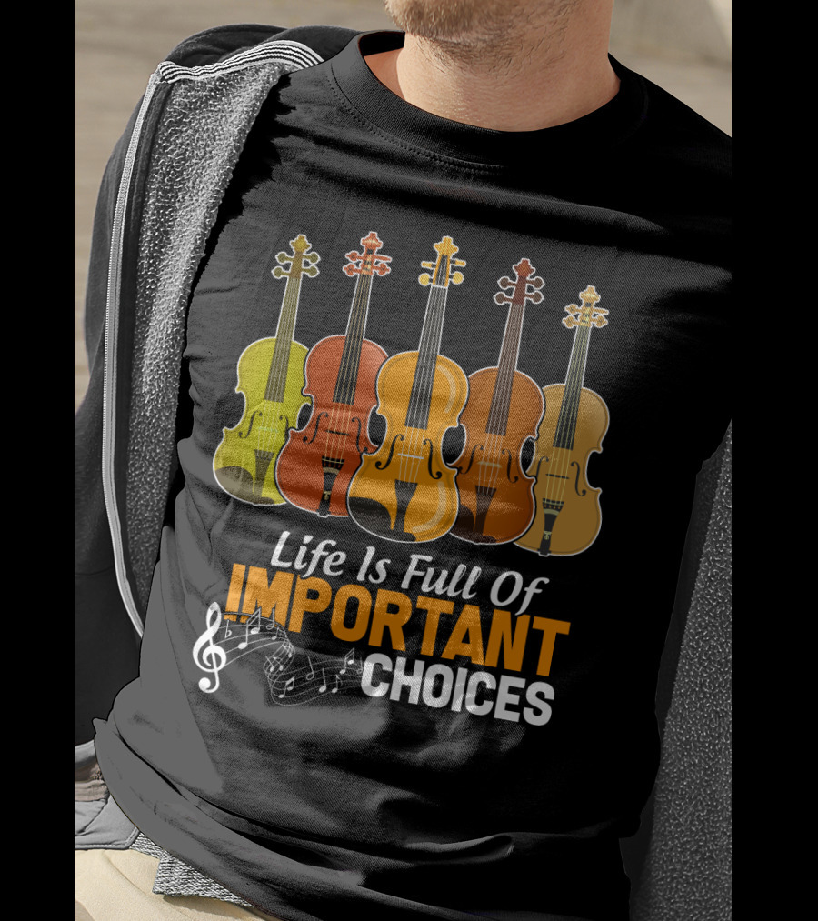Life Is Full Of Important Choices Funny Viola Musical Notes Quintet T-Shirt