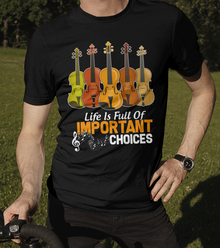 Life Is Full Of Important Choices Funny Viola Musical Notes Quintet T-Shirt