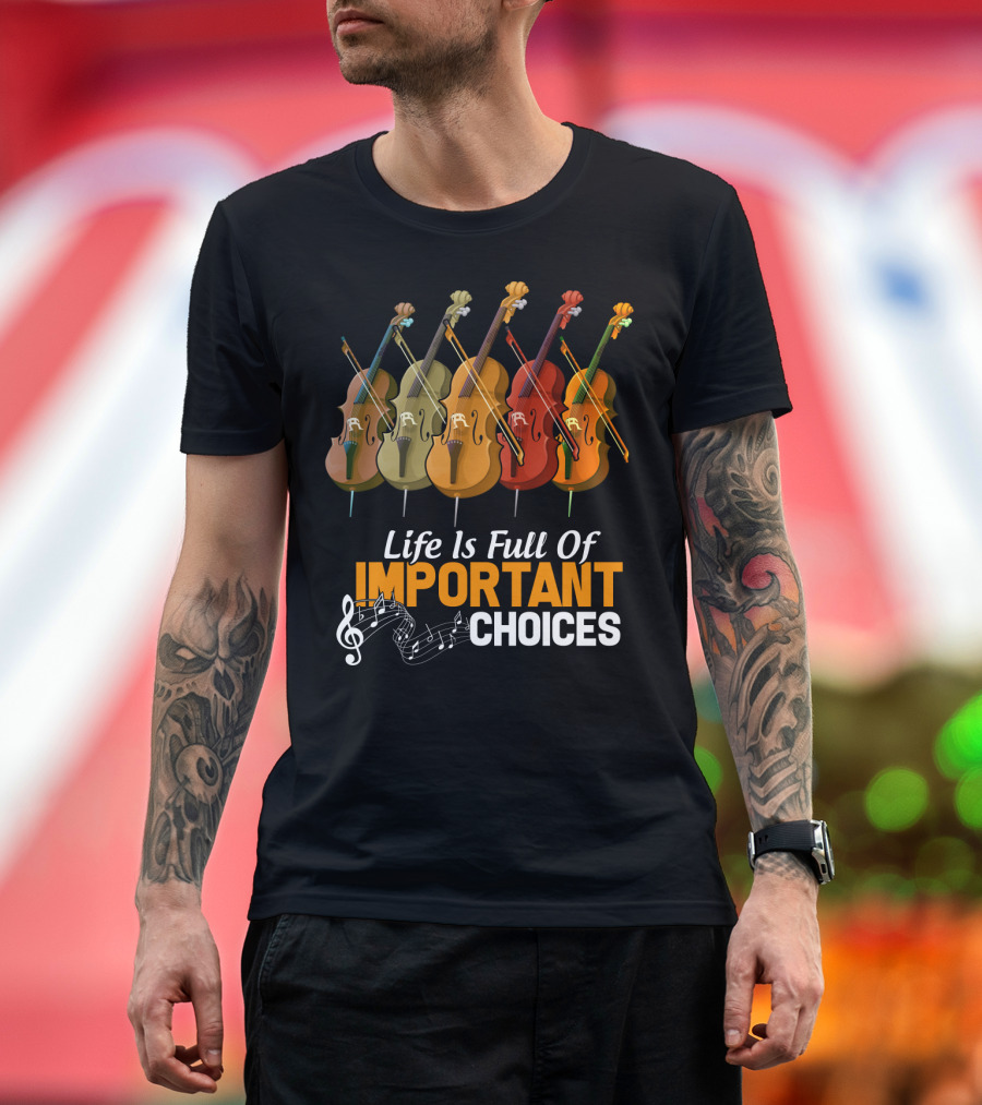 Life Is Full Of Important Choices Colorful Cello Music Notes T-Shirt