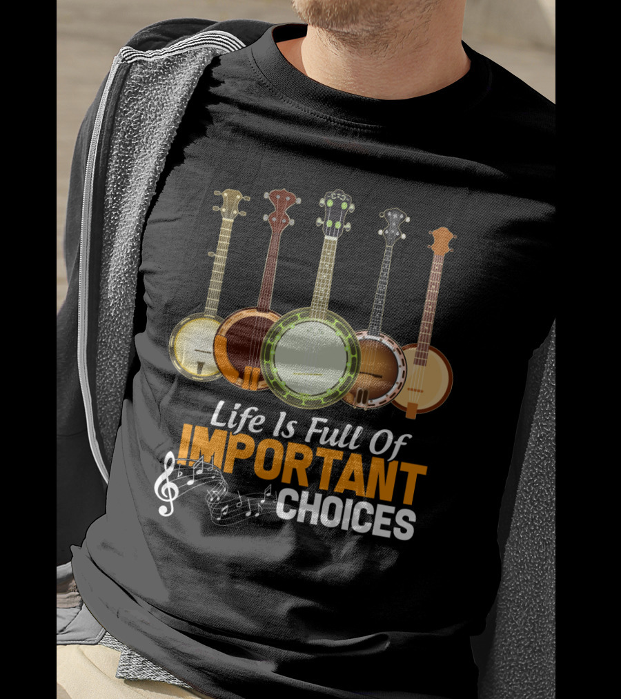 Life Is Full Of Important Choices Banjo Musical Notes T-Shirt