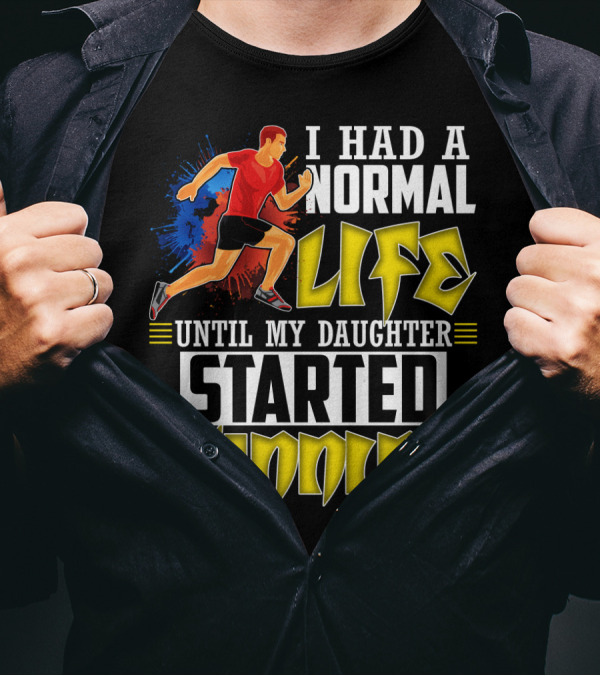 I Had A Normal Life Until My Daughter Started Running With Bold Athlete Illustration And Splash Background T-Shirt