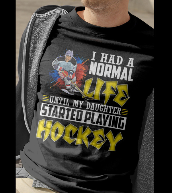 I Had A Normal Life Until My Daughter Started Playing Hockey Colorful Dynamic Hockey Player T-Shirt