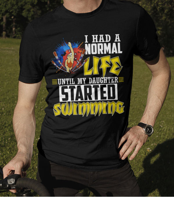 I Had A Normal Life Until My Daughter Started Swimming Vintage Style Swimmer T-Shirt
