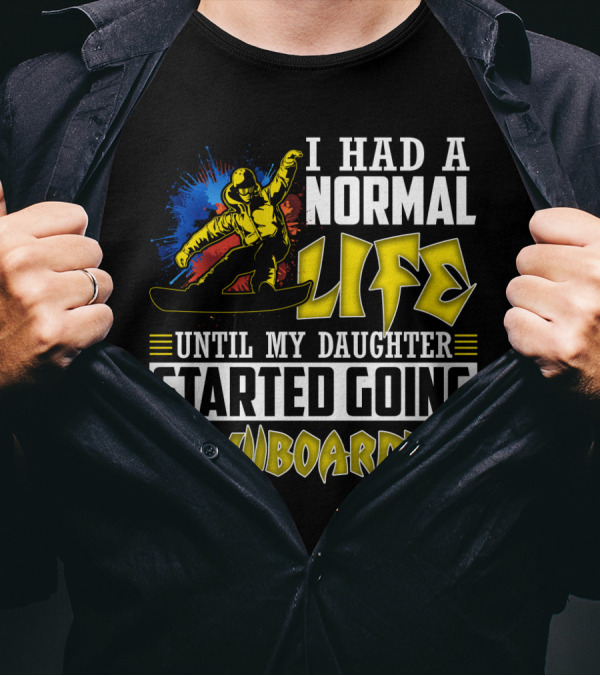 I Had A Normal Life Until My Daughter Started Going Snowboarding Snowboarder Art Explosion T-Shirt