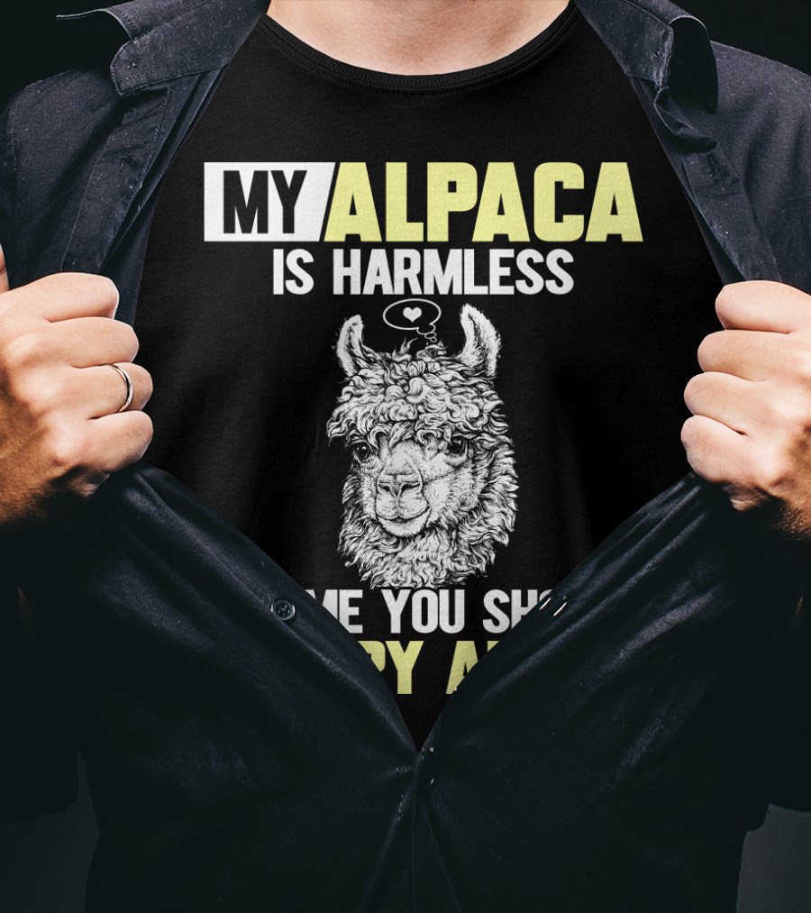 My Alpaca Is Harmless It's ME You Should Worry About T-Shirt