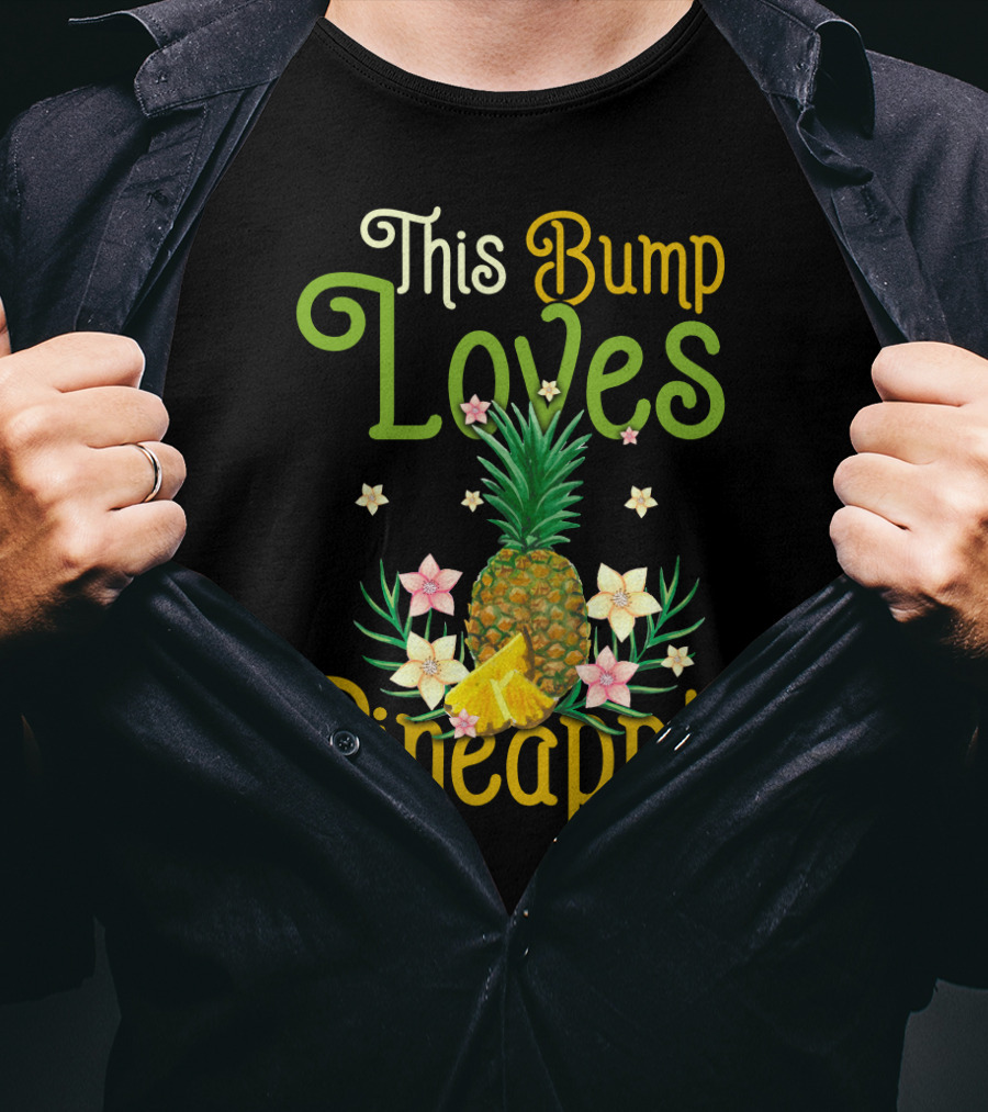 This Bump Loves Pineapple With Floral Accents And Tropical Fruit T-Shirt