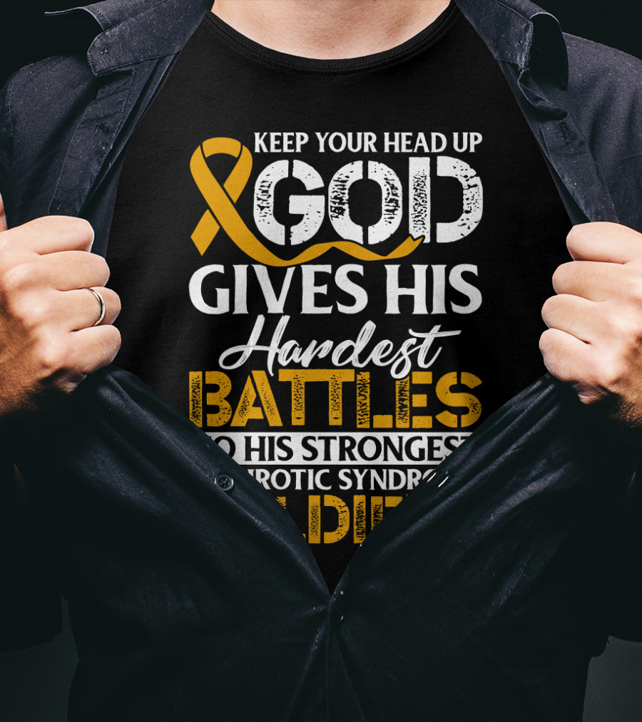 Keep Your Head Up God Gives His Hardest Battles To His Strongest Nephrotic Syndrome Soldiers T-Shirt