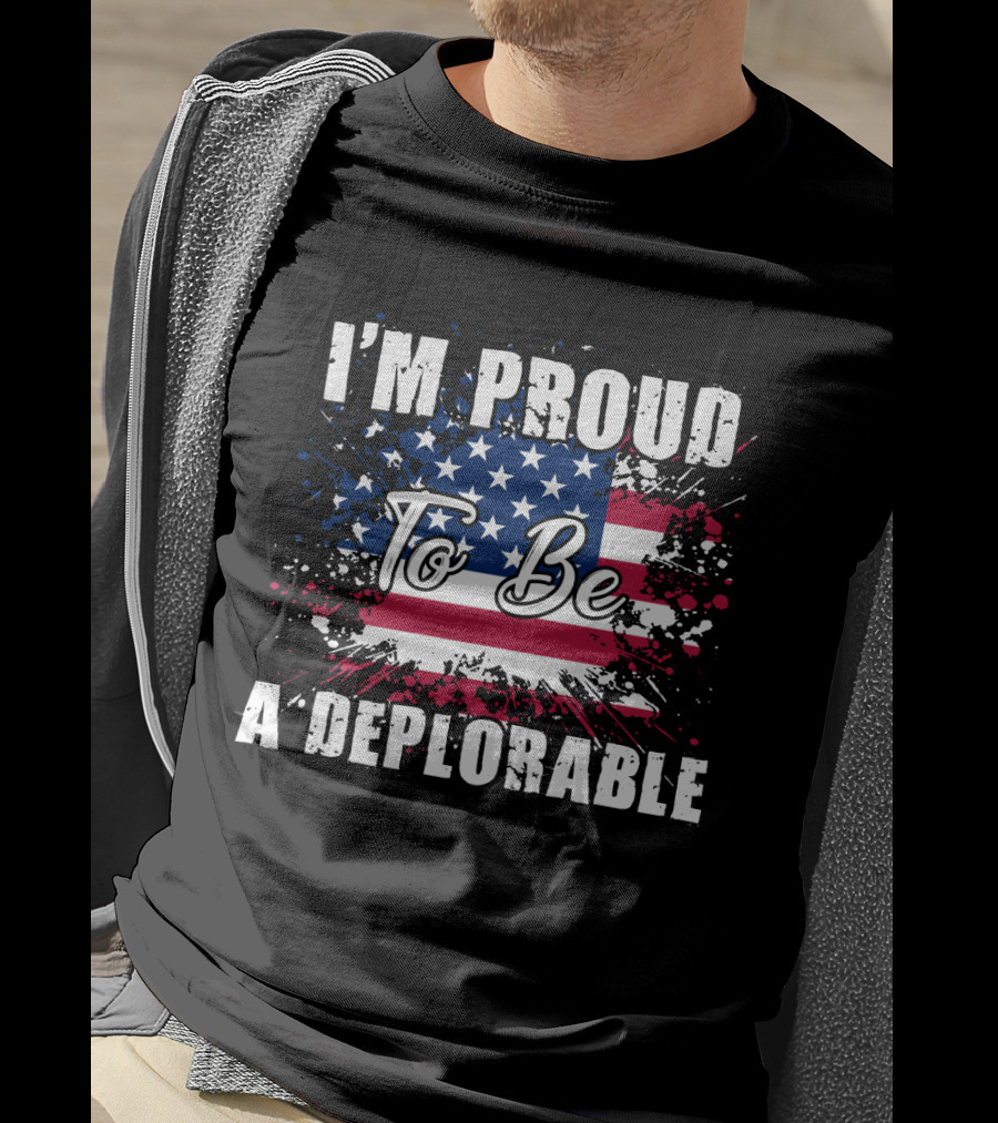I'm Proud To Be A Deplorable American Flag T-Shirt
