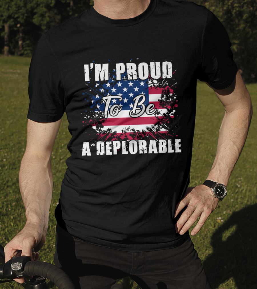 I'm Proud To Be A Deplorable American Flag T-Shirt