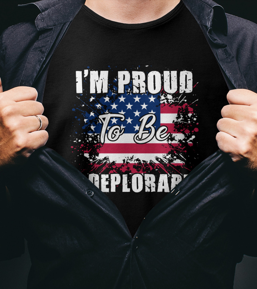 I'm Proud To Be A Deplorable American Flag T-Shirt
