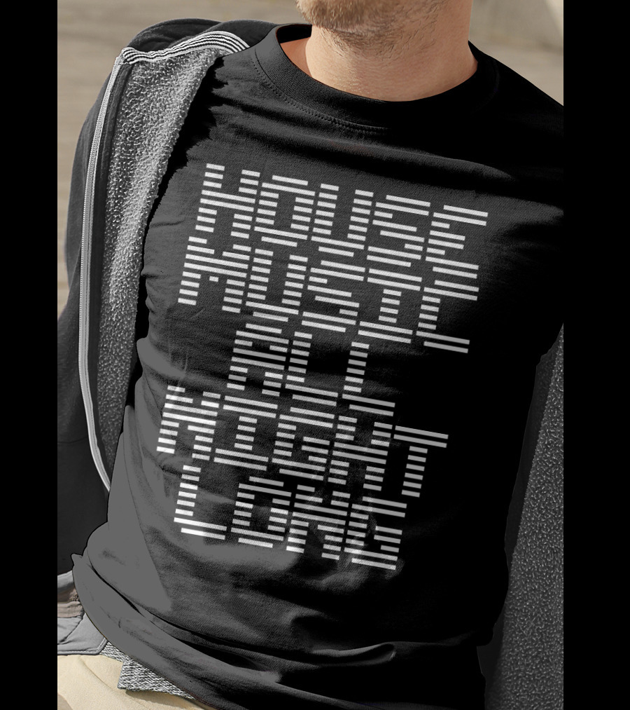 House Music All Night Long EDM DJ Party Vibes T-Shirt