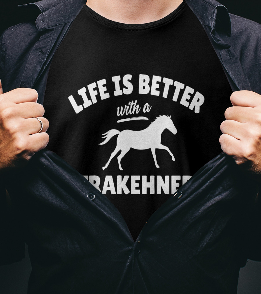 Life Is Better With A Trakehner Equestrian Horse Riding T-Shirt