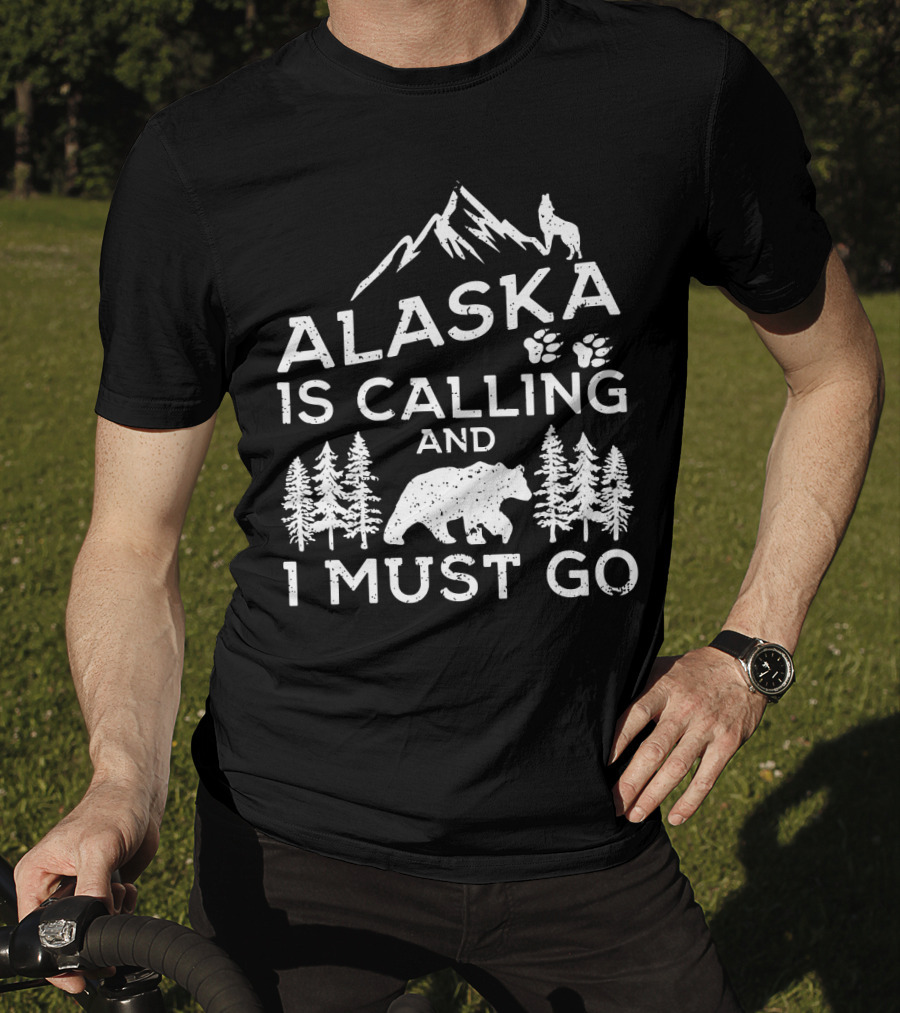 Alaska Is Calling And I Must Go Mountain Bear Wolf Pawprints Forest T-Shirt