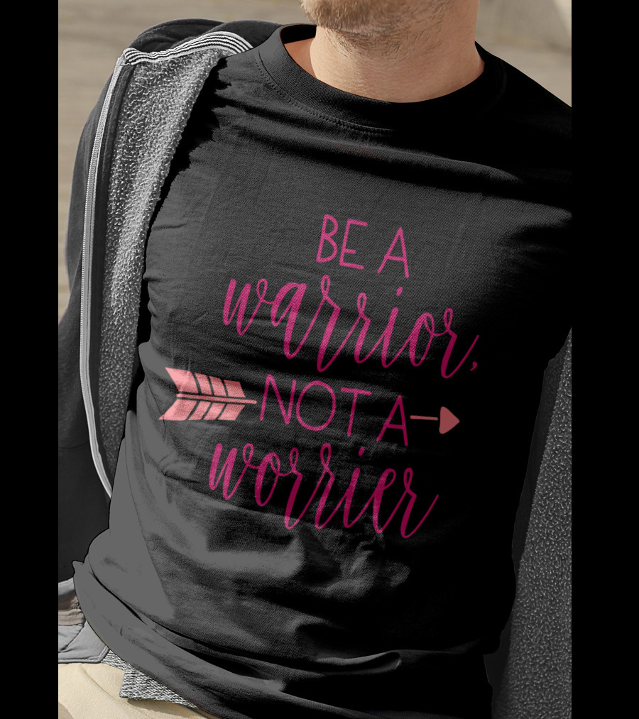 BE A WARRIOR NOT A WORRIER Arrow Lettering T-Shirt